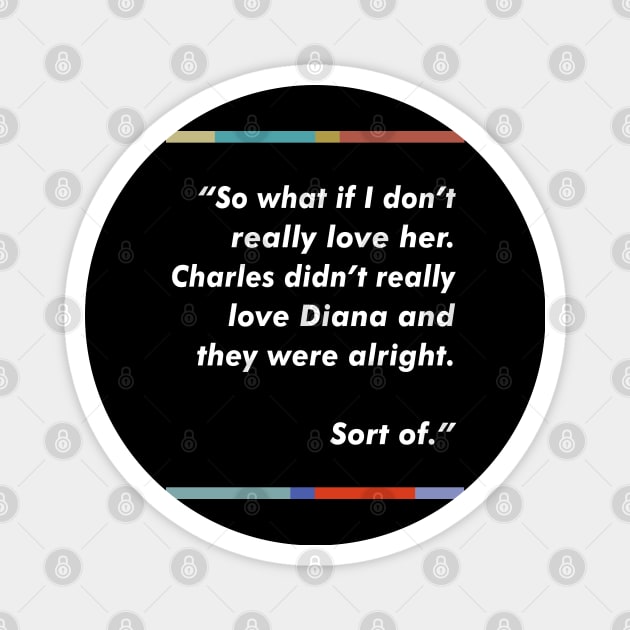 Peep Show / Charles & Diana Fan Quote Tribute Design Magnet by DankFutura